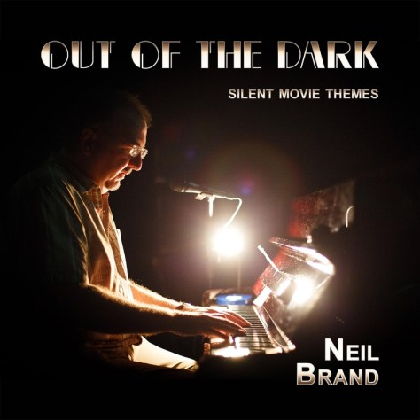 Out of the Dark: Silent Movie Themes, by Neil Brand.